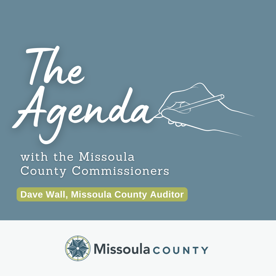 The Agenda with the county commissioners featuring Dave Wall, Missoula County Auditor